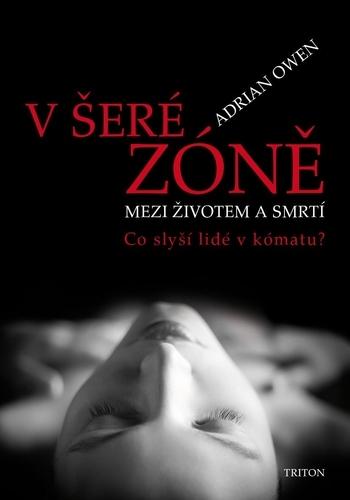 Kniha: V šeré zóně - Mezi životem a smrtí - Owen Adrian