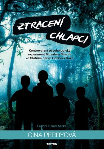 Kniha: Ztracení chlapci - Kontroverzní psychologický experiment Muzafera Sherifa ve Státním parku Robbers Cave - Gina Perry