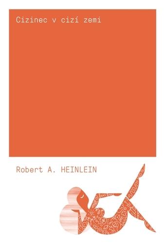 Kniha: Cizinec v cizí zemi - Robert A. Heinlein