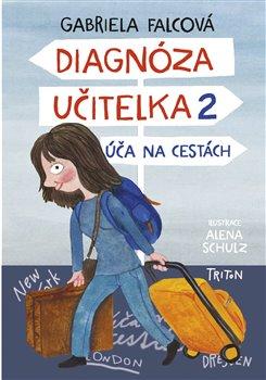 Kniha: Diagnóza učitelka 2 - Úča na cestách - Falcová, Gabriela