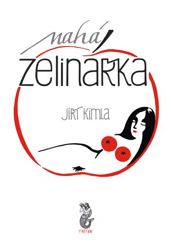 Kniha: Nahá zelinářka - Jiří Kimla