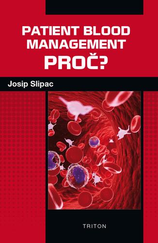 Kniha: Patient blood management - PROČ? - Josip Slipac