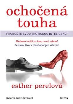 Kniha: Ochočená touha - Probuďte svou erotickou inteligenci - Perel Esther