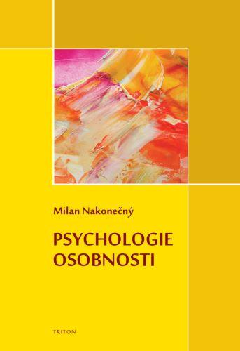 Kniha: Psychologie osobnosti - Milan Nakonečný