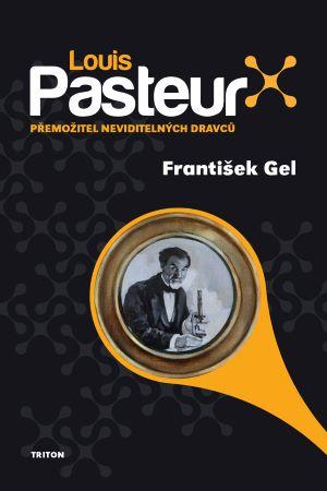 Kniha: Louis Pasteur - František Gel