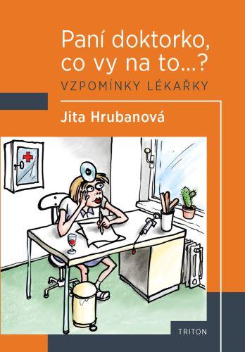 Kniha: Paní doktorko, co vy na to...? - Jita Hrubanová