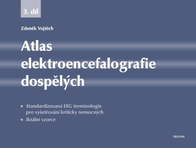 Kniha: Atlas elektroencefalografie dospělých 3. díl - Zdeněk Vojtěch