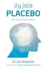 Kniha: Jste placebo - Joe Dispenza