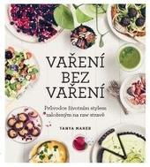 Kniha: Vaření bez vaření - Tanya Maher