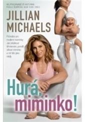 Kniha: Hurá, miminko! - Jillian Michaels