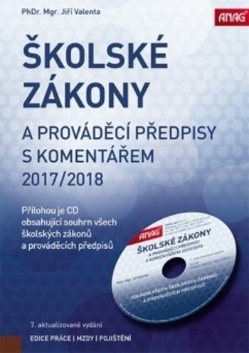 Kniha: Školské zákony a prováděcí předpisy s komentářem 2017/2018 + CD - Jiří Valenta