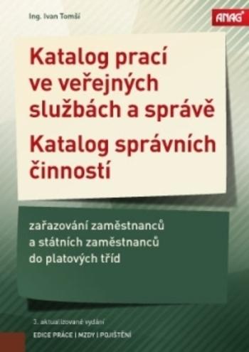 Kniha: Katalog prací ve veřejných službách a správě; Katalog správních činností - zařazování zaměstnanců a státních zaměstnanců do platových tříd 2018 - Ivan