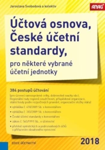 Kniha: Účtová osnova, České účetní standardy pro některé vybrané účetní jednotky 2018 - 384 postupů účtování - Jaroslava Svobodová