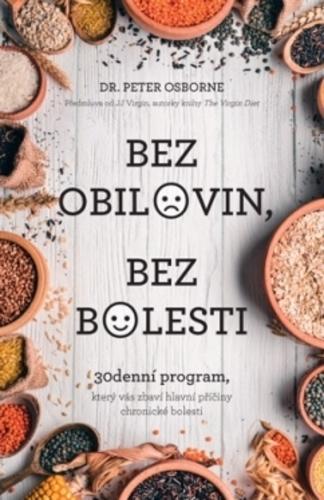Kniha: Bez obilovin, bez bolesti - 30denní program, který vás zbaví hlavní příčiny chronické bolesti - Peter Osborne
