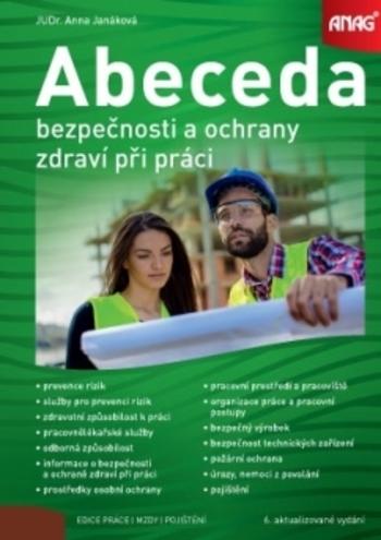 Kniha: Abeceda bezpečnosti a ochrany zdraví při práci 2018 - 6. vydání - Anna Janáková