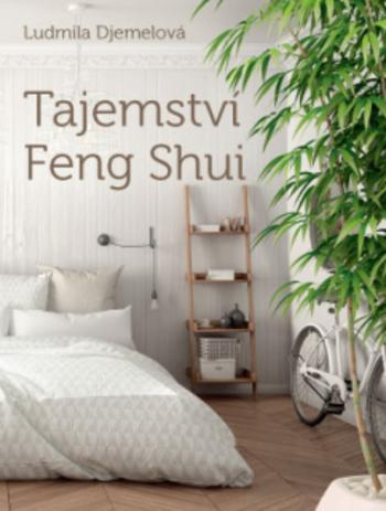 Kniha: Tajemství Feng Shui - Ludmila Djemelová
