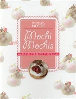 Kniha: Mochi – Sladkosti z Japonska - Motte, Mathilda