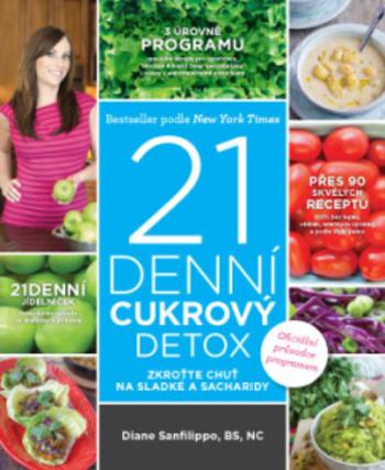 Kniha: 21denní cukrový detox – Zkroťte chuť na sladké a sacharidy - Diane Sanfilippo