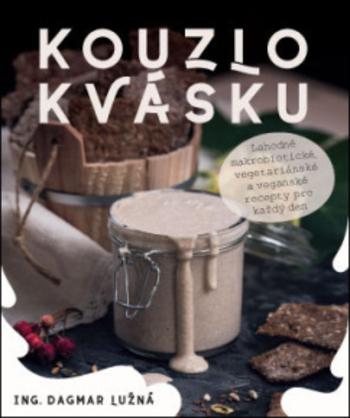 Kniha: Kouzlo kvásku - Ing. Dagmar Lužná