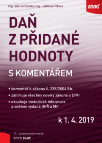 Kniha: Daň z přidané hodnoty s komentářem k 1. 4. 2019 - Ladislav Pitner