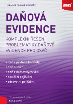 Kniha: Daňová evidence - komplexní řešení problematiky daňové evidence pro OSVČ - Jana Pilátová