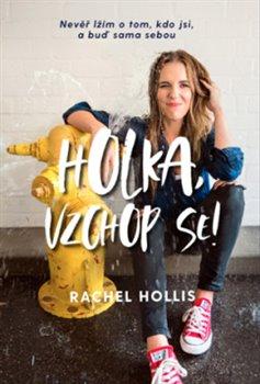 Kniha: Holka, vzchop se! - Hollis, Rachel