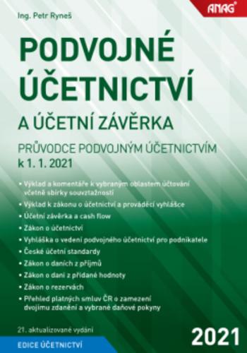 Kniha: Podvojné účetnictví a účetní závěrka - Průvodce podvojným účetnictvím k 1. 1. 2021 - Petr Ryneš