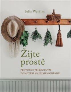 Kniha: Žijte prostě - Watkins, Julia