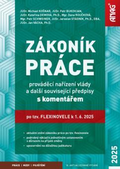 Kniha: Zákoník práce, prováděcí nařízení vlády a další související předpisy s komentářem po tzv. flexinovele k 1. 6. 2025kolektív autorov
