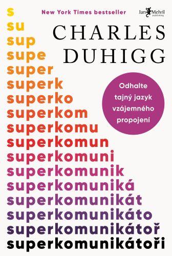 Kniha: Superkomunikátoři - Charles Duhigg
