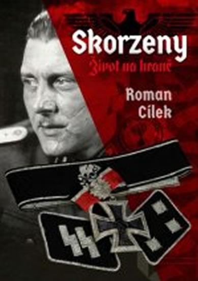 Kniha: Skorzeny - Legenda a realita - 2.vydání - Cílek Roman