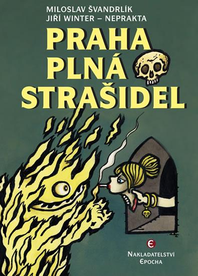 Kniha: Praha plná strašidel - 3.vydání - Švandrlík Miloslav