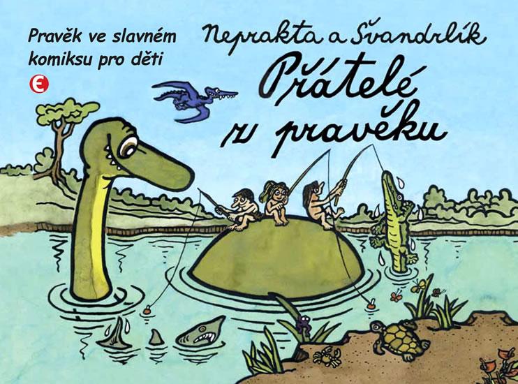 Kniha: Přátelé z pravěku - Pravěk ve slavném komiksu pro děti - 2.vydání - Švandrlík Miloslav