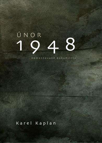 Kniha: Únor 1948 - Komentované dokumenty - Kaplan Karel