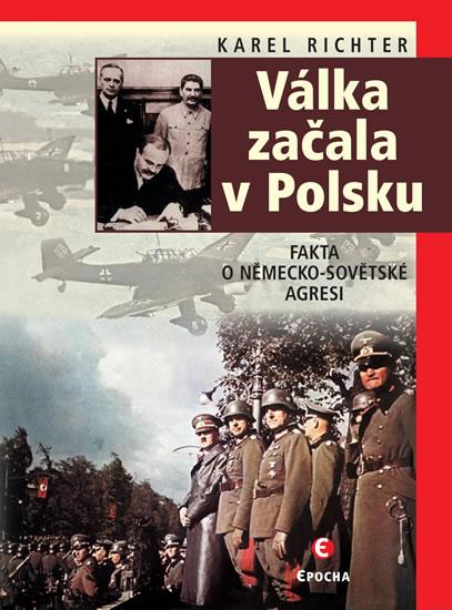 Kniha: Válka začala v Polsku - Fakta o německo-sovětské agresi - Richter Karel