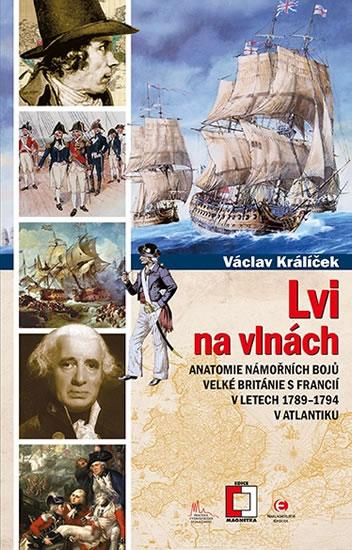 Kniha: Lvi na vlnách - Anatomie námořních bojů Velké Británie s Francií v letech 1789-1794 v Atlantiku - Králíček Václav