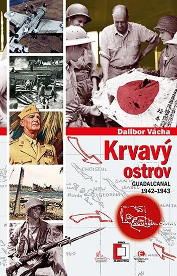 Kniha: Krvavý ostrov - Guadalcanal 1942-1943 - Vácha Dalibor