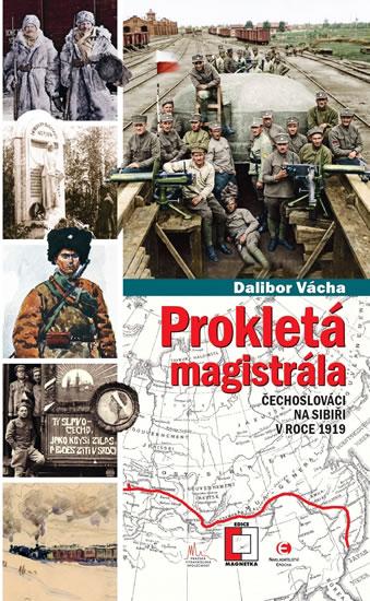Kniha: Prokletá magistrála: Čechoslováci na Sib - Vácha Dalibor
