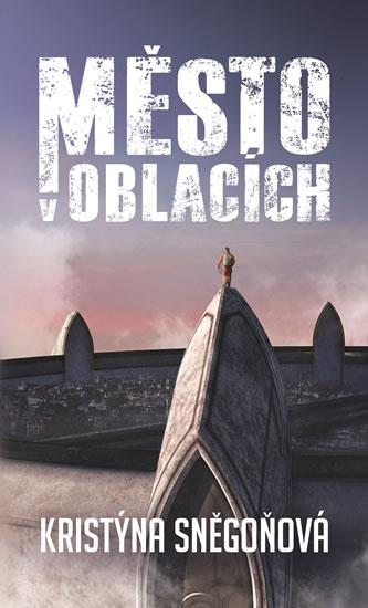 Kniha: Město v oblacích - Sněgoňová Kristýna