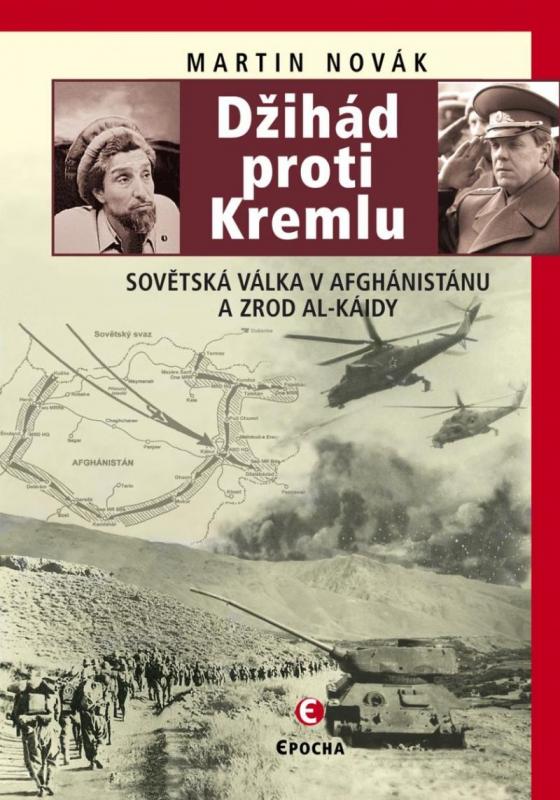 Kniha: Džihád proti Kremlu - Sovětská válka v Afghánistánu a zrod Al-Káidy - Novák Martin