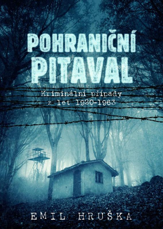 Kniha: Pohraniční pitaval - Kriminální případy - Hruška Emil