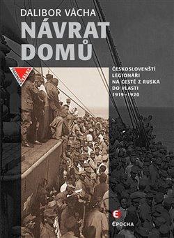 Kniha: Návrat domů - Českoslovenští legionáři a jejich dobrodružství na světových oceánech (1919-1920) - Vácha Dalibor