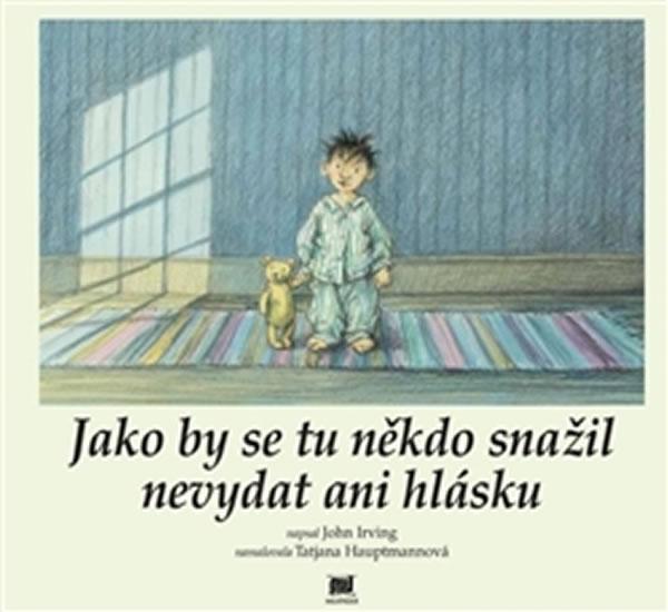 Kniha: Jako by se tu někdo snažil nevydat ani hlásku - Irving John