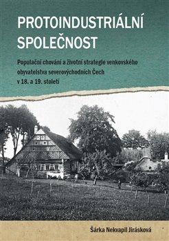 Kniha: Protoindustriální společnost - Nekvapil Jirásková, Šárka