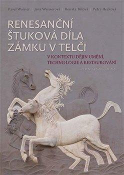 Kniha: Renesanční štuková díla zámku v Telči v kontextu dějin umění, technologie a restaurováníautor neuvedený