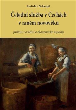 Kniha: Čelední služba v Čechách v raném novověku - Nekvapil, Ladislav