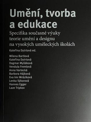 Kniha: Umění, tvorba a edukace - Dytrtová, Kateřina