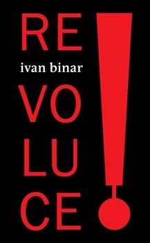 Kniha: Revoluce! - Binar, Ivan