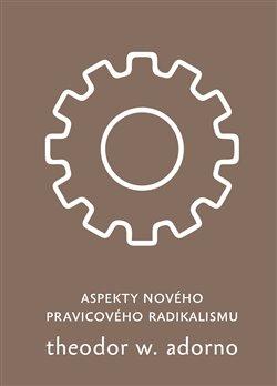 Kniha: Aspekty nového pravicového radikalismu - Theodore W. Adorno