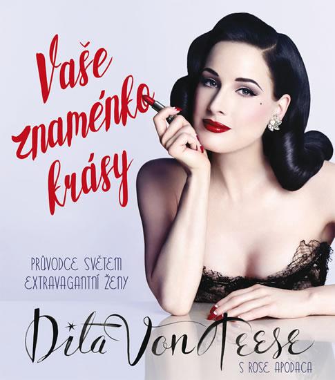 Kniha: Vaše znaménko krásy - Průvodce světem extravagantní ženy - Von Teese Dita